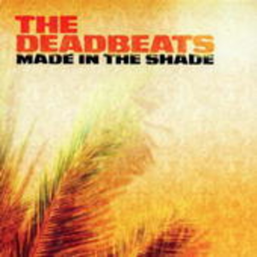 Deadbeats – Made In The Shade
