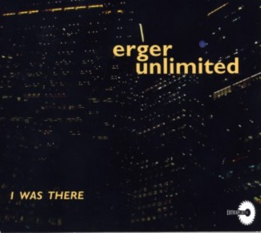 Erger Unlimited – I Was There