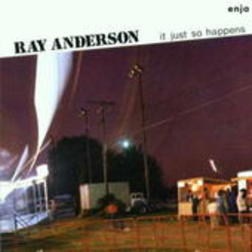 Ray Anderson – It Just So Happens