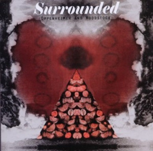Surrounded – Oppenheimer & Woodstock