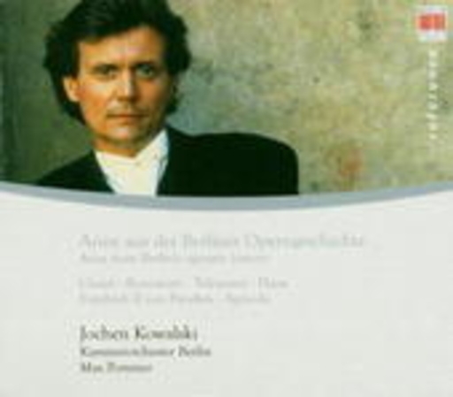 Jochen Kowalski/Kammerorchester Berlin – Arien aus der Berliner Operngeschichte (Reference)