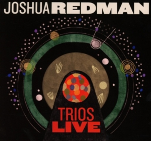 Joshua Redman – Trios Live