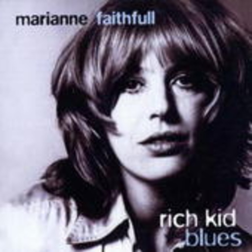 Marianne Faithfull – Rich Kid Blues