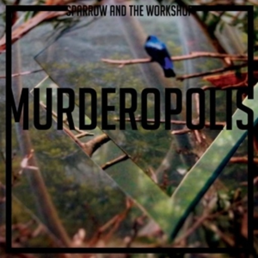 Sparrow And The Workshop – Murderopolis