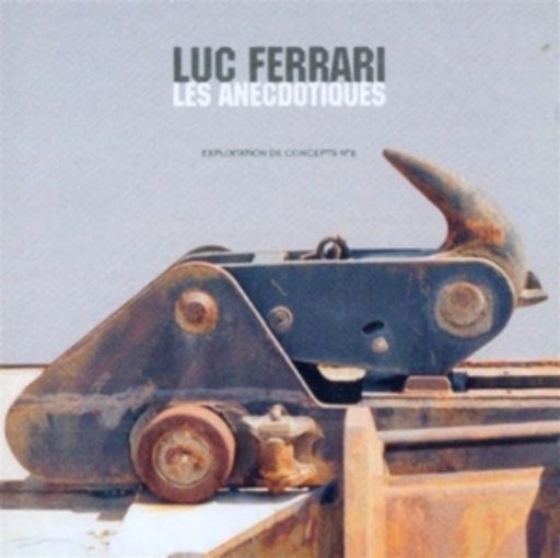 Luc Ferrari – Les Anecdotiques