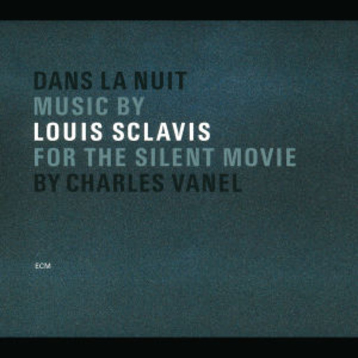 Louis Sclavis – Dans La Nuit - Music By Louis Sclavis For The Silent Movie By Charles Vanel