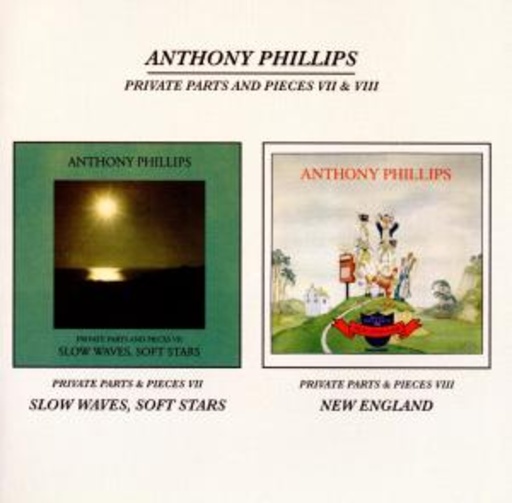 Anthony Phillips – Private Parts & Pieces 7 & 8