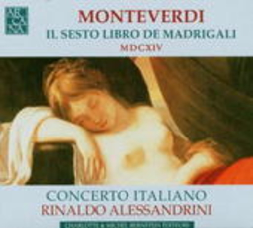 Rinaldo Alessandrini/Concerto Italiano – Il Sesto Libro De Madrigali