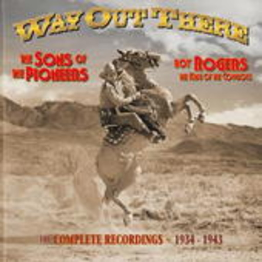 Roy Rogers – Way Out There - Complete Commercial Recordings 1934-1943