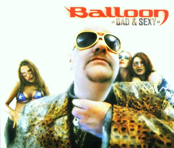 Balloon – Bad & Sexy