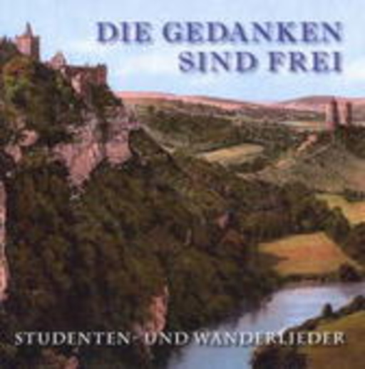 Diverse – Die Gedanken sind frei: Studenten- und Wanderlieder