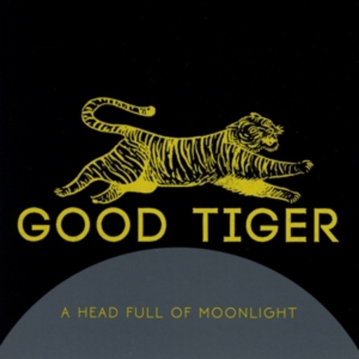 Good Tiger – A Head Full Of Moonlight