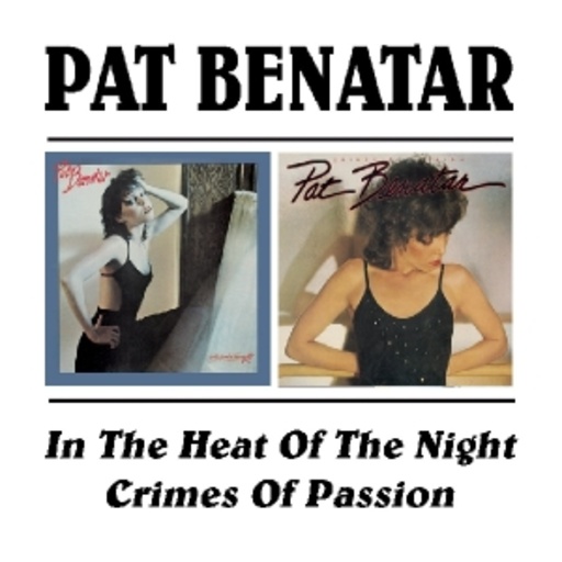 Pat Benatar – In The Heat Of the Night/Crimes Of Passion