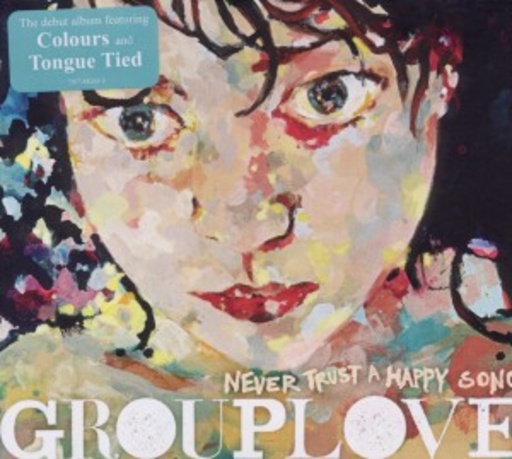 Grouplove – Never Trust A Happy Song