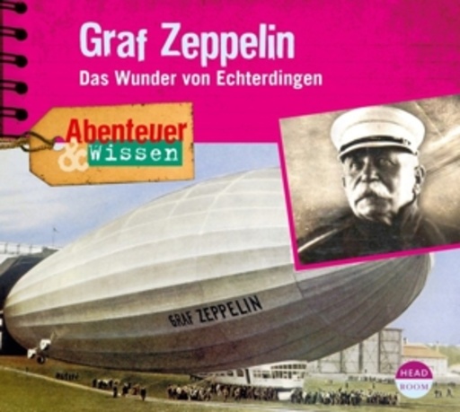 Diverse – Abenteuer & Wissen: Graf Zeppelin - Das Wunder von Echterdingen