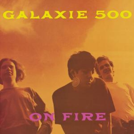 Galaxie 500 – On Fire