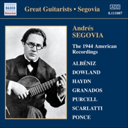 Andrés Segovia – Albéniz/Dowland/Haydn/Granados/Purcell/Scarlatti/Ponce