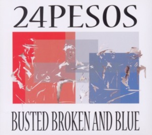 24Pesos – Busted Broken And Blue