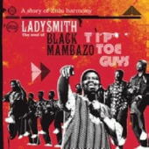 Ladysmith Black Mambazo – Tip Toe Guys