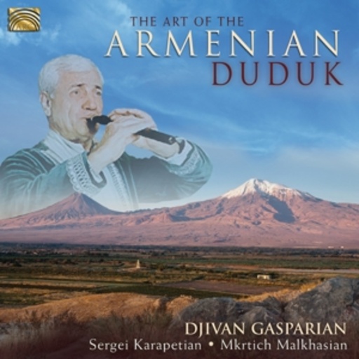 Djivan Gasparian/Sergei Karapetian/Mkrtich Malkhasian – The Art Of The Armenian Duduk
