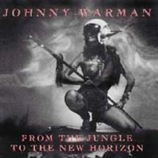 Johnny Warman – From The Jungle To The New Horizon
