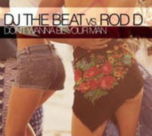 DJ The Beat vs. Rod D. – Don't Wanna Be Your Man