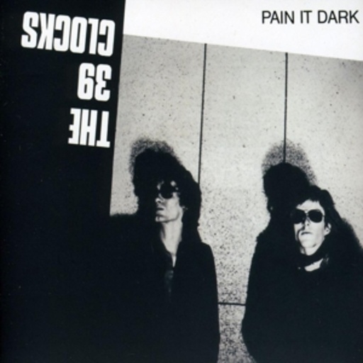 39 Clocks – Pain It Dark