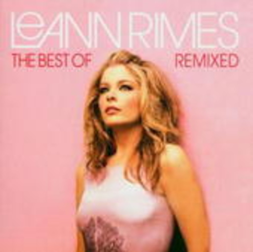 LeAnn Rimes – The Best Of - Remixed