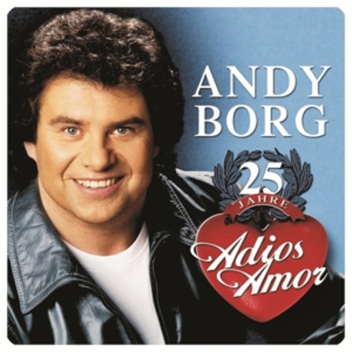 Andy Borg – 25 Jahre Adios Amor
