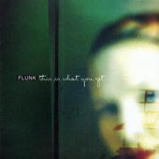Flunk – This Is What You Get
