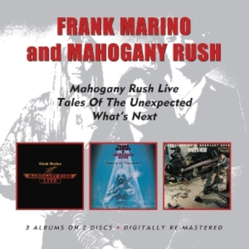 Frank Marino & Mahogany Rush – Live/Tales Of The Unexpected/What's Next