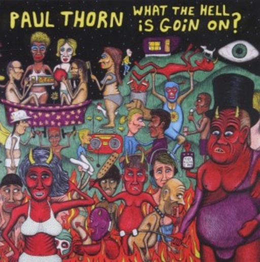Paul Thorn – What The Hell Is Goin On?