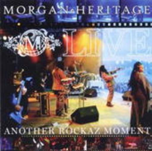 Morgan Heritage – Live: Another Rockaz Moment