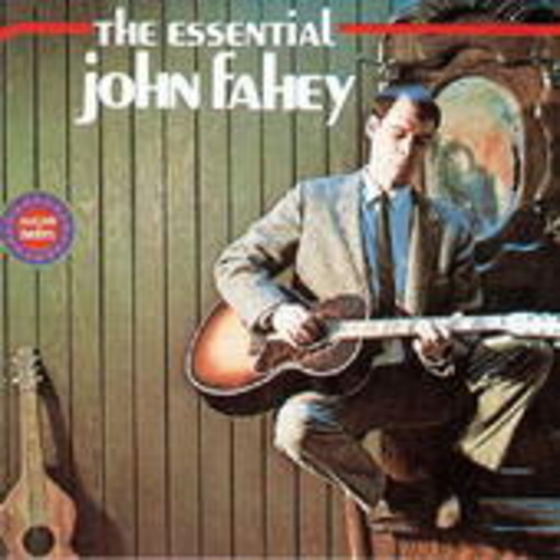 John Fahey – The Essential