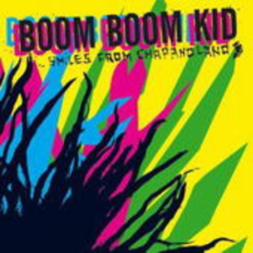 Boom Boom Kid – Smiles From Chapanoland