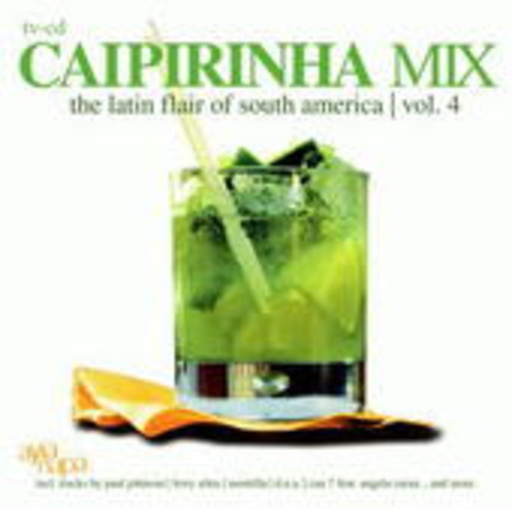 Diverse – Caipirinha Mix - The Latin Flair Of South America Vol. 4