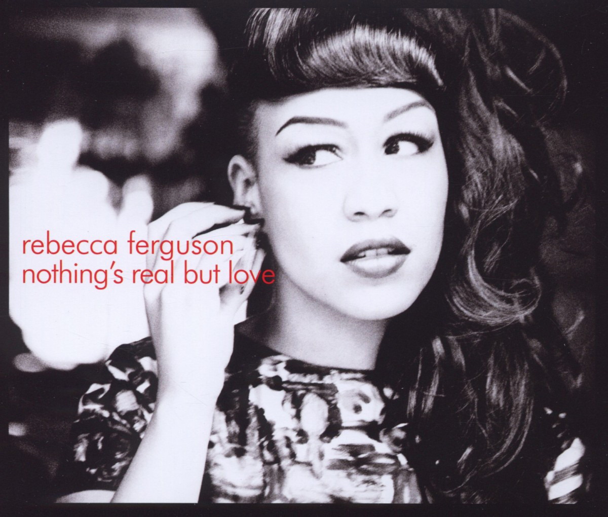 Rebecca Ferguson – Nothing's Real But Love