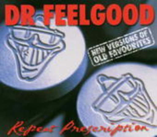 Dr. Feelgood – Repeat Prescription