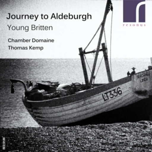 Chamber Domaine – Journey To Aldeburgh - Young Britten