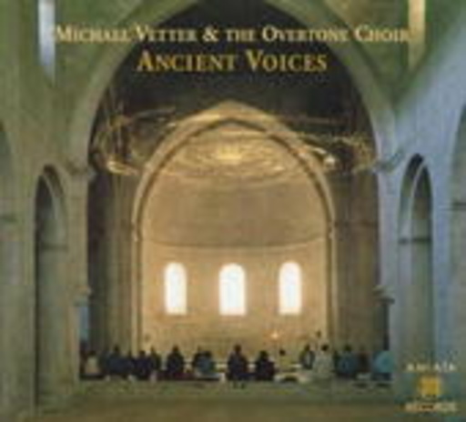 Michael Vetter & Overtone Choir – Ancient Voices