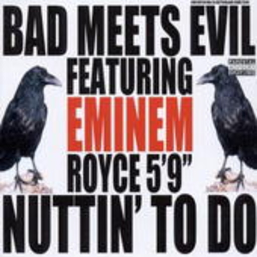 Bad Meets Evil feat. Eminem & Royce 5'9" – Nuttin' To Do