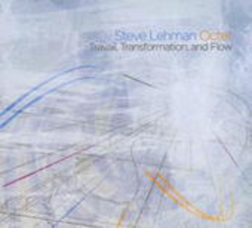 Steve Lehman – Travail, Transformation And Flow
