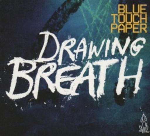Blue Touch Paper – Drawing Breath