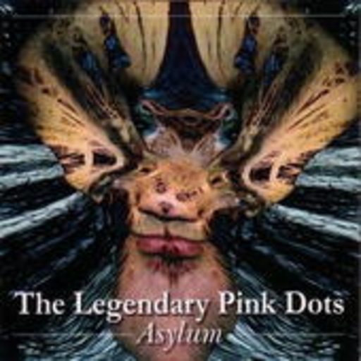 The Legendary Pink Dots – Asylum