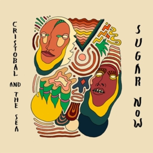 Cristobal And The Sea – Sugar Now