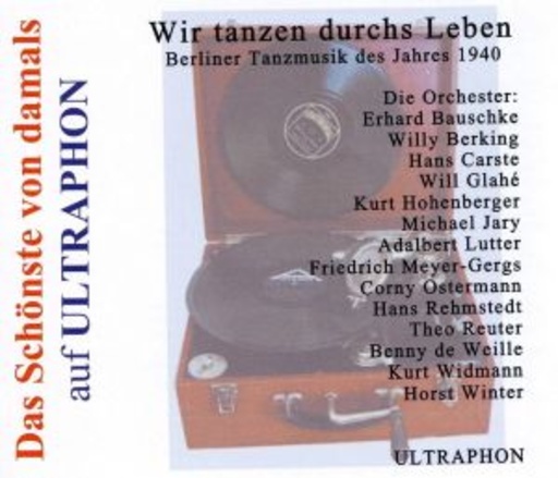 Diverse – Wir tanzen durchs Leben - Berliner Tanzmusik des Jahres 1940