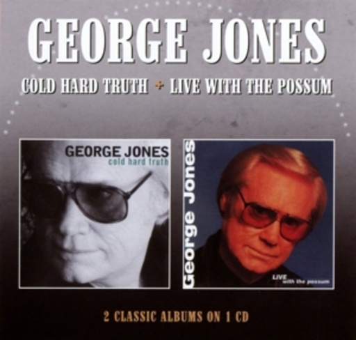 George Jones – Cold Hard Truth/Live With The Possum