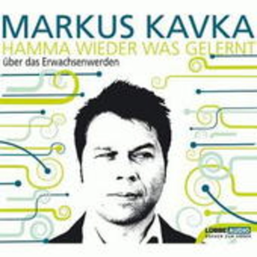 Markus Kavka – Hamma wieder was gelernt ... über das Erwachsenwerden