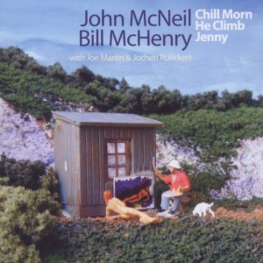 John McNeil/Bill McHenry – Chill Morn He Climb Jenny