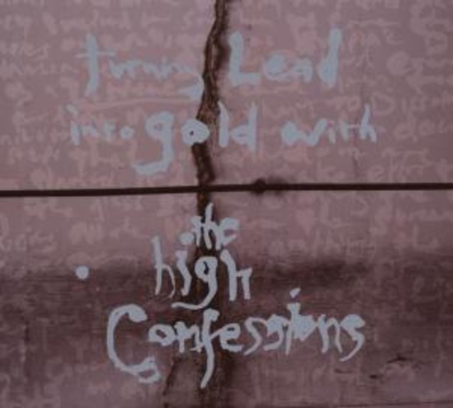 The High Confessions – Turning Lead Into Gold With...